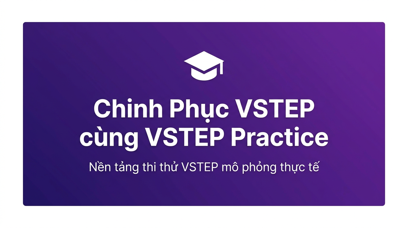 Chinh Phục VSTEP cùng VSTEP Practice